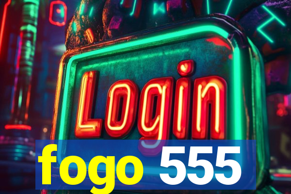 fogo 555